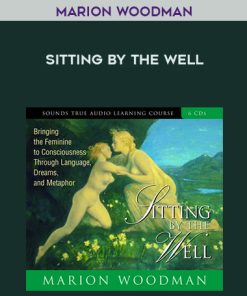 Marion Woodman – SITTING BY THE WELL | Available Now !