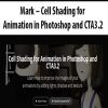 Mark – Cell Shading for Animation in Photoshop and CTA3.2 | Available Now !