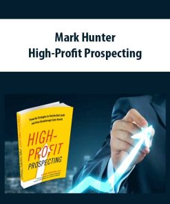 Mark Hunter – High-Profit Prospecting | Available Now !