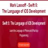 Mark Lassoff – Swift 5: The Language of iOS Development | Available Now !