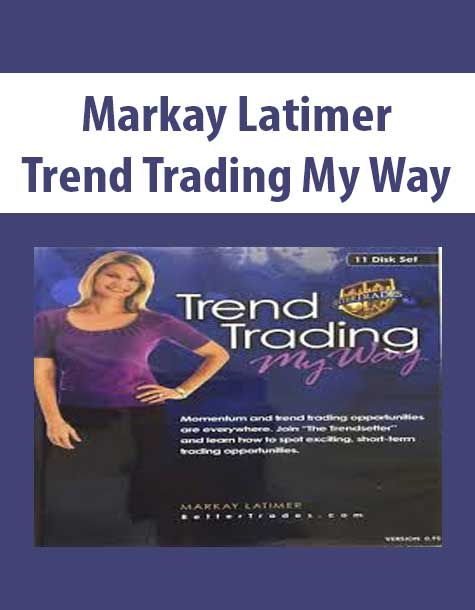 Markay Latimer – Trend Trading My Way | Available Now !