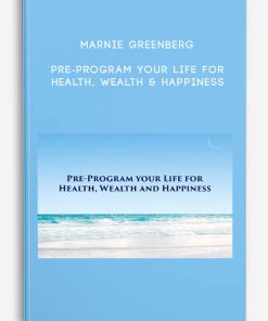 Marnie Greenberg – Pre-Program Your Life For Health, Wealth & Happiness | Available Now !