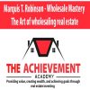 Marquis T. Robinson – Wholesale Mastery The Art of wholesaling real estate | Available Now !