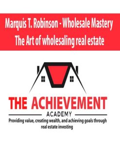 Marquis T. Robinson – Wholesale Mastery The Art of wholesaling real estate | Available Now !