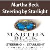 Martha Beck – Steering by Starlight | Available Now !