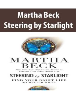 Martha Beck – Steering by Starlight | Available Now !