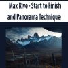 Max Rive – Start to Finish and Panorama Technique | Available Now !