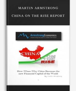Martin Armstrong – China on the Rise Report | Available Now !