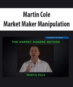 Martin Cole – Market Maker Manipulation | Available Now !