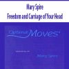 Mary Spire – Freedom and Carriage of Your Head | Available Now !