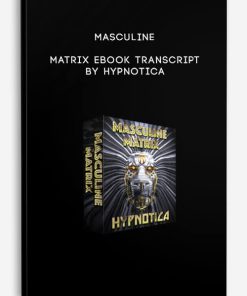 Hypnotica – Masculine Matrix eBook Transcript | Available Now !