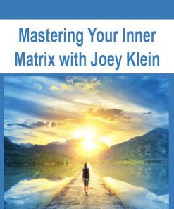 Mastering Your Inner Matrix with Joey Klein | Available Now !