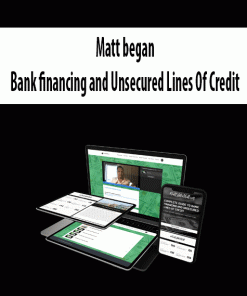 Matt began – Bank financing and Unsecured Lines Of Credit | Available Now !