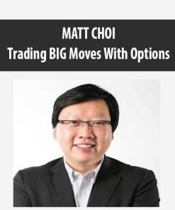 MATT CHOI – Trading BIG Moves With Options | Available Now !