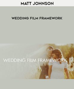 Matt Johnson – Wedding Film Framework | Available Now !