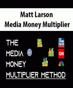Matt Larson – Media Money Multiplier | Available Now !