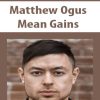 Matthew Ogus – Mean Gains | Available Now !