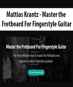 Mattias Krantz – Master the Fretboard For Fingerstyle Guitar | Available Now !