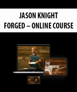 JASON KNIGHT – FORGED – ONLINE COURSE | Available Now !