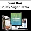 Vani Hari – 7 Day Sugar Detox | Available Now !