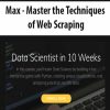 Max – Master the Techniques of Web Scraping | Available Now !