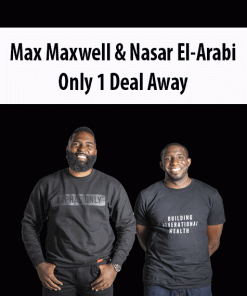 Max Maxwell & Nasar El-Arabi – Only 1 Deal Away | Available Now !