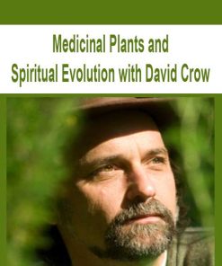 Medicinal Plants and Spiritual Evolution with David Crow | Available Now !