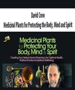 Medicinal Plants for Protecting the Body, Mind and Spirit – David Crow | Available Now !
