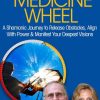 The Wisdom of the Medicine Wheel – José Stevens & Lena Stevens | Available Now !