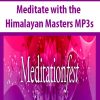 Meditate with the Himalayan Masters MP3s | Available Now !