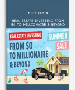 Meet Kevin – Real Estate Investing From $0 to Millionaire & Beyond | Available Now !