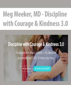 Meg Meeker, MD – Discipline with Courage & Kindness 3.0 | Available Now !