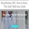 Meg Meeker, MD – How to Have “The Talk” With Your Child | Available Now !