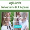 Meg Meeker, MD – Real Solutions The Ask Dr. Meg Library | Available Now !