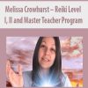 Melissa Crowhurst – Reiki Level I, II and Master Teacher Program | Available Now !