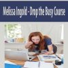 Melissa Ingold – Drop the Busy Course | Available Now !