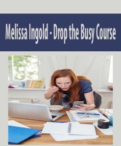 Melissa Ingold – Drop the Busy Course | Available Now !