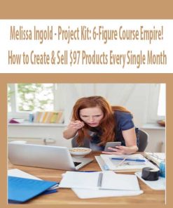 Melissa Ingold – Project Kit: 6-Figure Course Empire! How to Create & Sell $97 Products Every Single Month | Available Now !