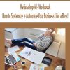 Melissa Ingold – Workbook: How to Systemize + Automate Your Business Like a Boss! | Available Now !