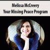 Melissa McCreery – Your Missing Peace Program | Available Now !