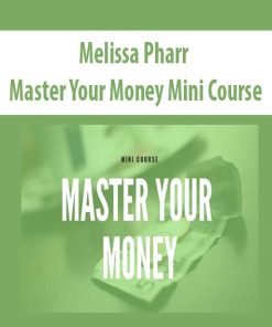 Melissa Pharr – Master Your Money Mini Course | Available Now !