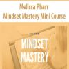 Melissa Pharr – Mindset Mastery Mini Course | Available Now !