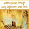 Metamorphosis Through Story Magic with Luisah Teish | Available Now !