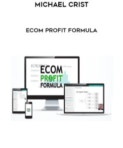 Michael Crist – Ecom Profit Formula | Available Now !