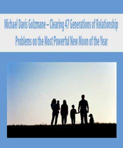 Michael Davis Golzmane – Clearing 47 Generations of Relationship Problems on the Most Powerful New Moon of the Year | Available Now !