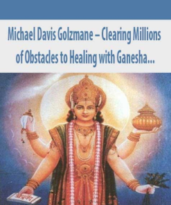 Michael Davis Golzmane – Clearing Millions of Obstacles to Healing with Ganesha, and Receiving Hundreds of Blessings of Health and Protection with Dhanvantari, the Cosmic Physician (Originally Recorded April 2020) | Available Now !