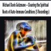 Michael Davis Golzmane – Clearing the Spiritual Roots of Auto-Immune Conditions (5 Recordings) | Available Now !