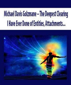 Michael Davis Golzmane – The Deepest Clearing I Have Ever Done of Entities, Attachments, and External Negative Vibrational Influences (Originally Recorded March 2020) | Available Now !