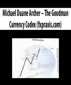 Michael Duane Archer – The Goodman Currency Codex (fxpraxis.com) | Available Now !