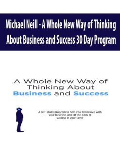 Michael Neill – A Whole New Way of Thinking About Business and Success 30 Day Program | Available Now !